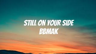 BBMak - Still On Your Side [Lyrics]