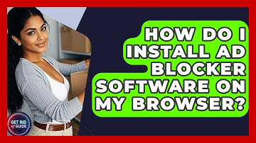 How Do I Install Ad Blocker Software on My Browser? - Get Rid Of Guide
