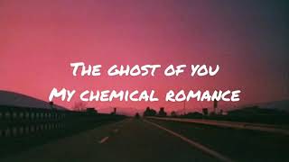 The ghost of you by my chemical romance (lyrics)