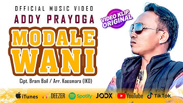 MODALE WANI | ADDY PRAYOGA [VIDEO KLIP ORIGINAL]