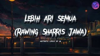 Lebih Ari Semua - Rawing Sharris Jawa (Aesthetic Lyrics)