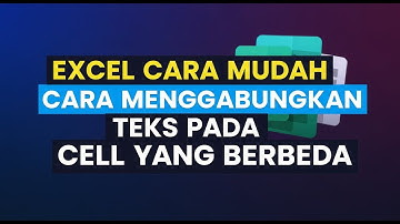 CARA MENGGABUNGKAN TEKS PADA CELL YANG BERBEDA