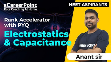 Electrostatics & Capacitance | Rank Accelerator with PYQ | Anant Sir | eCareerPoint-NEET
