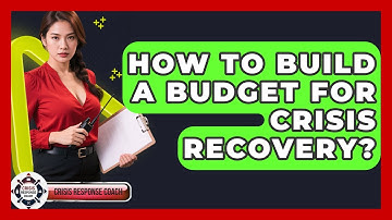 How To Build A Budget For Crisis Recovery? - Crisis Response Coach