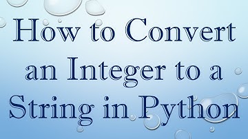 How to Convert an Integer to a String in Python