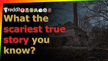 What the scariest true story you know? - r/AskReddit - Reddit TTS without BGM