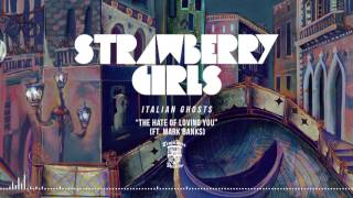 Watch Strawberry Girls The Hate Of Loving You feat Mark Banks video