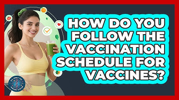 How Do You Follow The Vaccination Schedule For Vaccines? - All About the Immune System