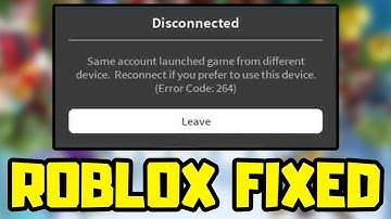 How To Fix Roblox Error 264 ✅ Same Account Launched Game From Different Device Roblox!