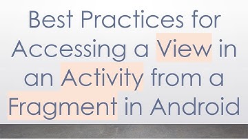 Best Practices for Accessing a View in an Activity from a Fragment in Android