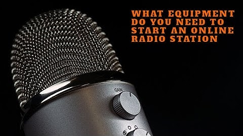 What Equipment Do You Need To Start An Online Radio Station