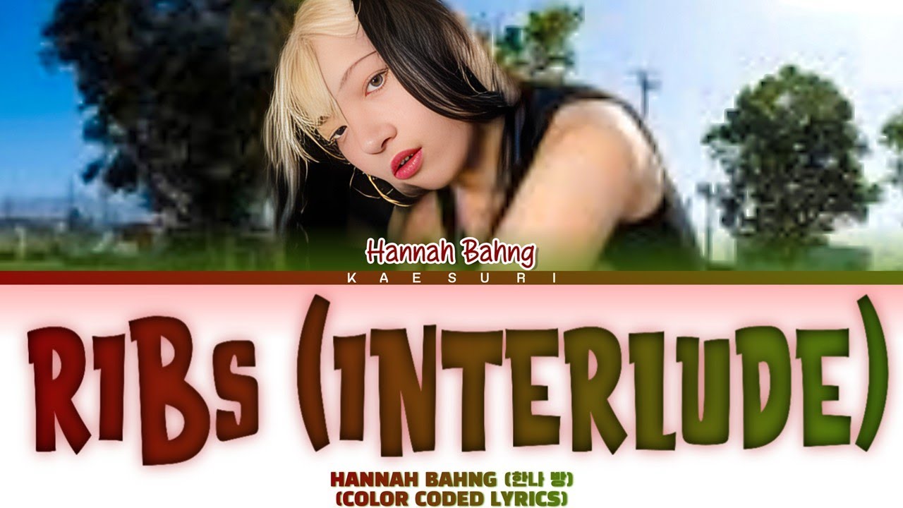 Hannah Bahng (한나 방) 'RIBS (interlude)' Lyrics (Color Coded Lyrics) 가사