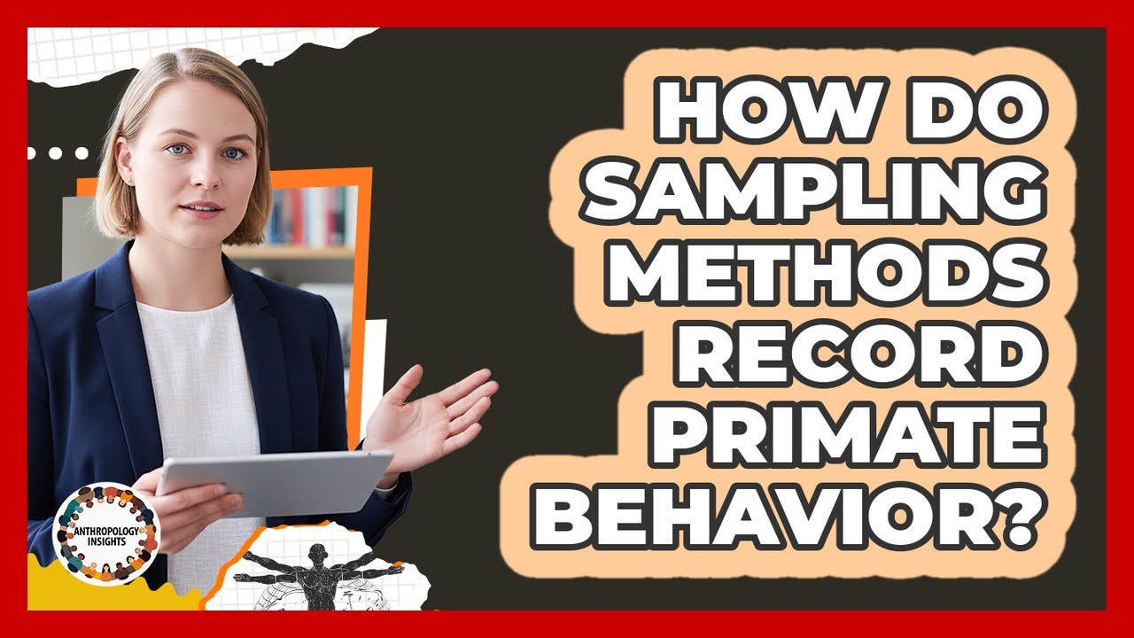 How Do Sampling Methods Record Primate Behavior?