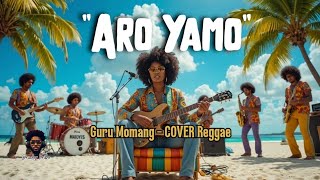 Aro Yamo  Vocwarai Weyari  Cover Reggae  braderkribo8 lagupapua lagutimur papua reggae 