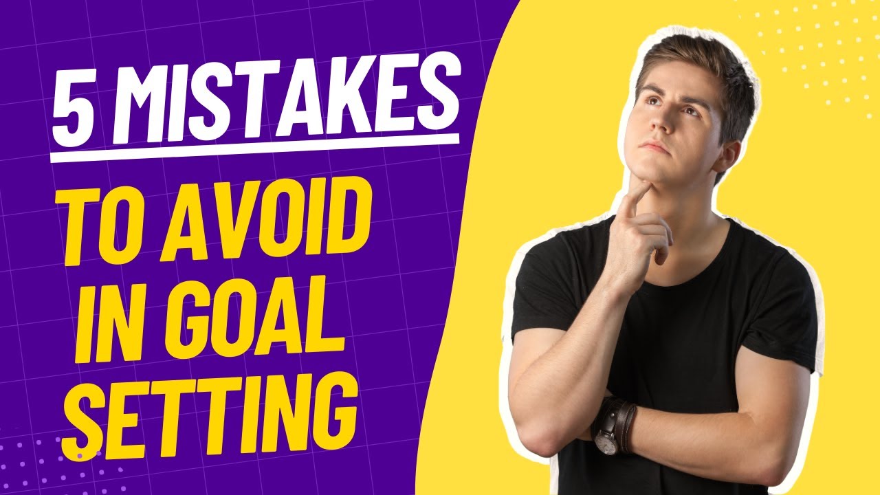 5 Things to Avoid When Setting Goals and Planning for Success ...