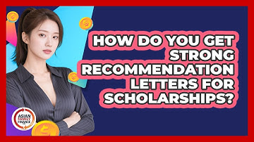 How Do You Get Strong Recommendation Letters For Scholarships? - Asian Family Finance Pro