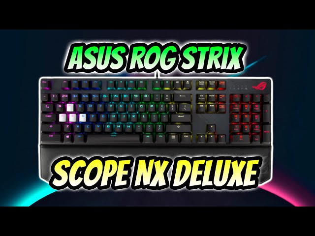 ROG Strix Scope NX Deluxe, Teclado mecánico