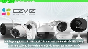 Hướng dẫn cập nhật firmware cho camera Ezviz