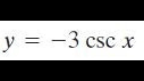 y = -3csc(x) graph and label for 2 cycles