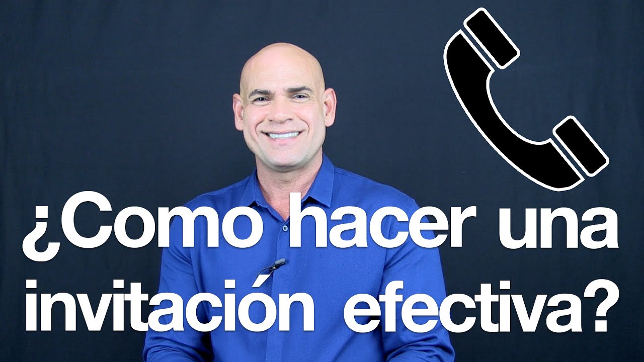 ¿Como hacer una invitación efectiva? | Juan Rosado