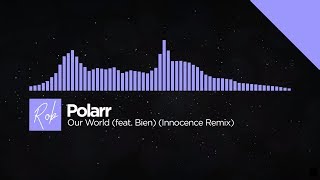 Polarr - Our World (feat. Bien) (Innocence Remix)