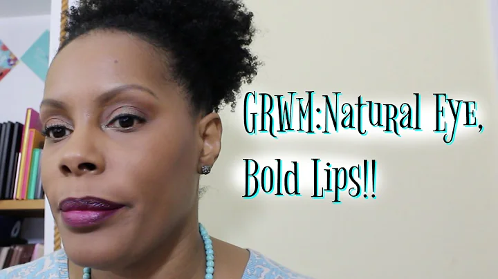 GRWM: Natural Eye, Bold Lips!