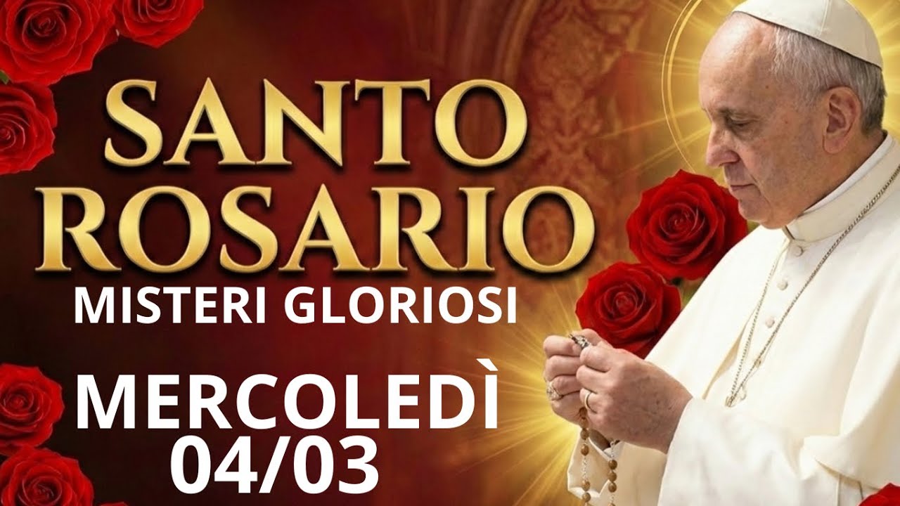 🌹Santo Rosario Mercoledì 04 03 Misteri Gloriosi