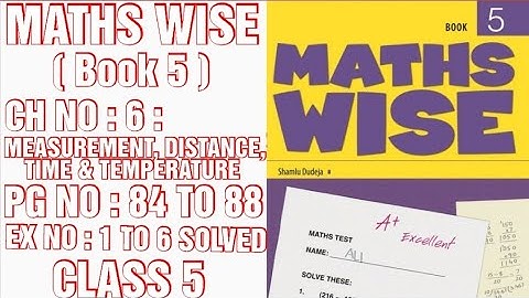MATHS WISE, BOOK 5, CLASS 5, CH NO : 6, PG NO : 84 TO 88,PG NO : 1 TO 6 SOLVED ( CAL PAK ).