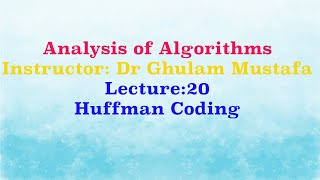 Lecture 20: Analysis of Algorithms - Huffman Code (Urdu/Hindi)