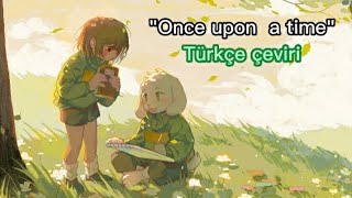 Undertale Once upon a time Türkçe Çeviri