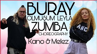 BURAY / OLMUŞUM LEYLA / ZUMBA CHOREOGRAPHY BY KANO & MELEZ