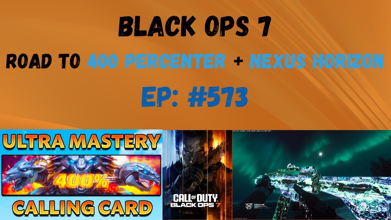 Black Ops 7 Road to 400 Percenter + Nexus Horizon #573