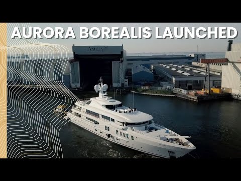 AMELS superyacht AURORA BOREALIS launch