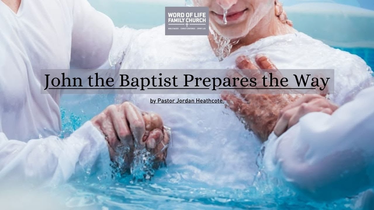 John the Baptist Prepares the Way by Pastor Jordan Heathcote - YouTube