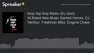 All Brand New Music Slanted Homes, DJ TekWun, Freshman Mike, Enigma Chase (part 2 of 2)