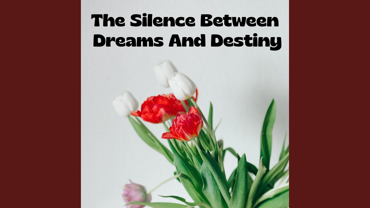 Watch The Silence Between Dreams And Destiny on YouTube Watch The Silence Between Dreams And Destiny on YouTube