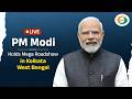 LIVE: PM Modi Holds Mega Roadshow in Kolkata, West Bengal