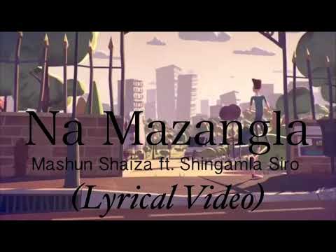 Na Mazangla   Mashun ft Shingamla lyrical video