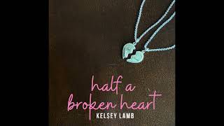 “Half A Broken Heart” by Kelsey Lamb - official audio
