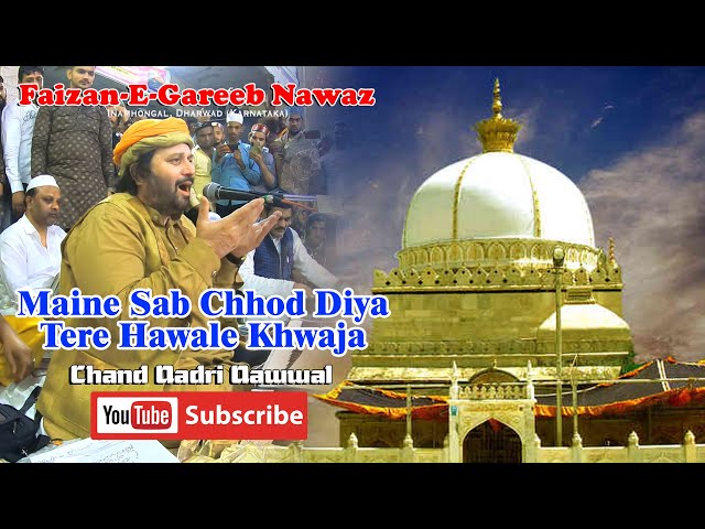 Maine Sab Chhod Diya Tere Hawale Khwaja || Chand qadri Qawwal || class=