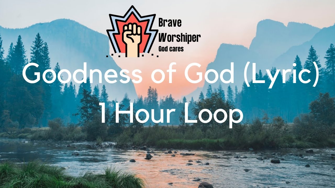 Goodness of God (Lyric) -  1 hour Loop