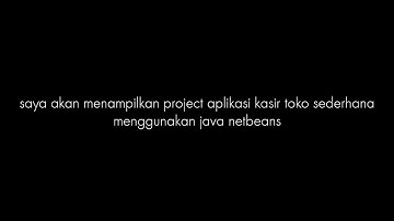 Project Aplikasi Kasir Toko Sederhana menggunakan Java Netbeans (Kelvin Herlyanda - XII RPL 1)