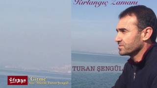 Turan Şengül - Gitme        Albüm :Kırlangıç Zamanı