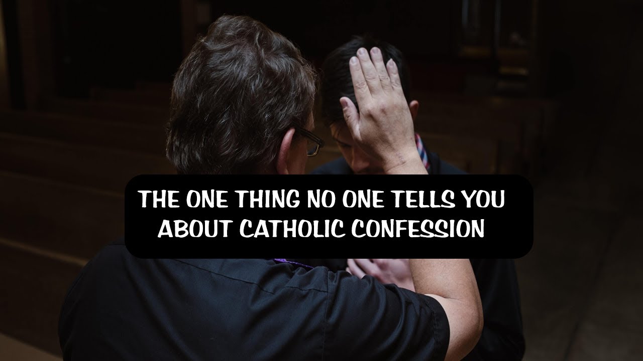 THE ONE THING NO ONE TELLS YOU ABOUT CATHOLIC CONFESSION YouTube