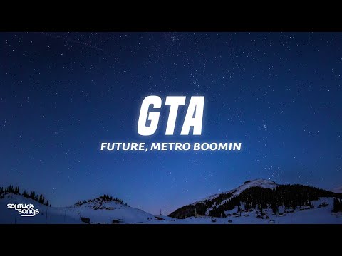 Future Metro Boomin GTA Lyrics