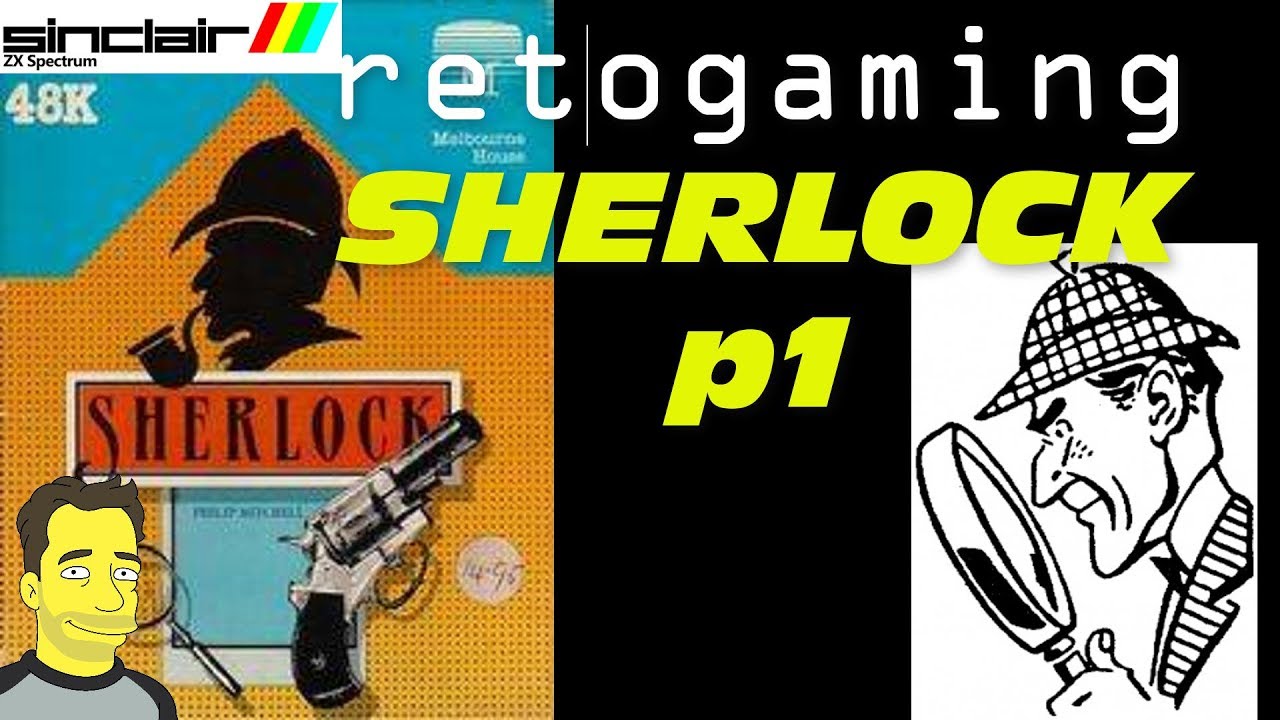 ZX Spectrum Sherlock adventure game gameplay | Arthur Conan