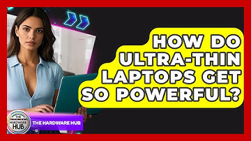 How Do Ultra-thin Laptops Get So Powerful? - The Hardware Hub