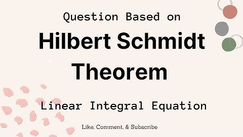 Question based on Hilbert Schmidt Theorem #maths #2023 #msc