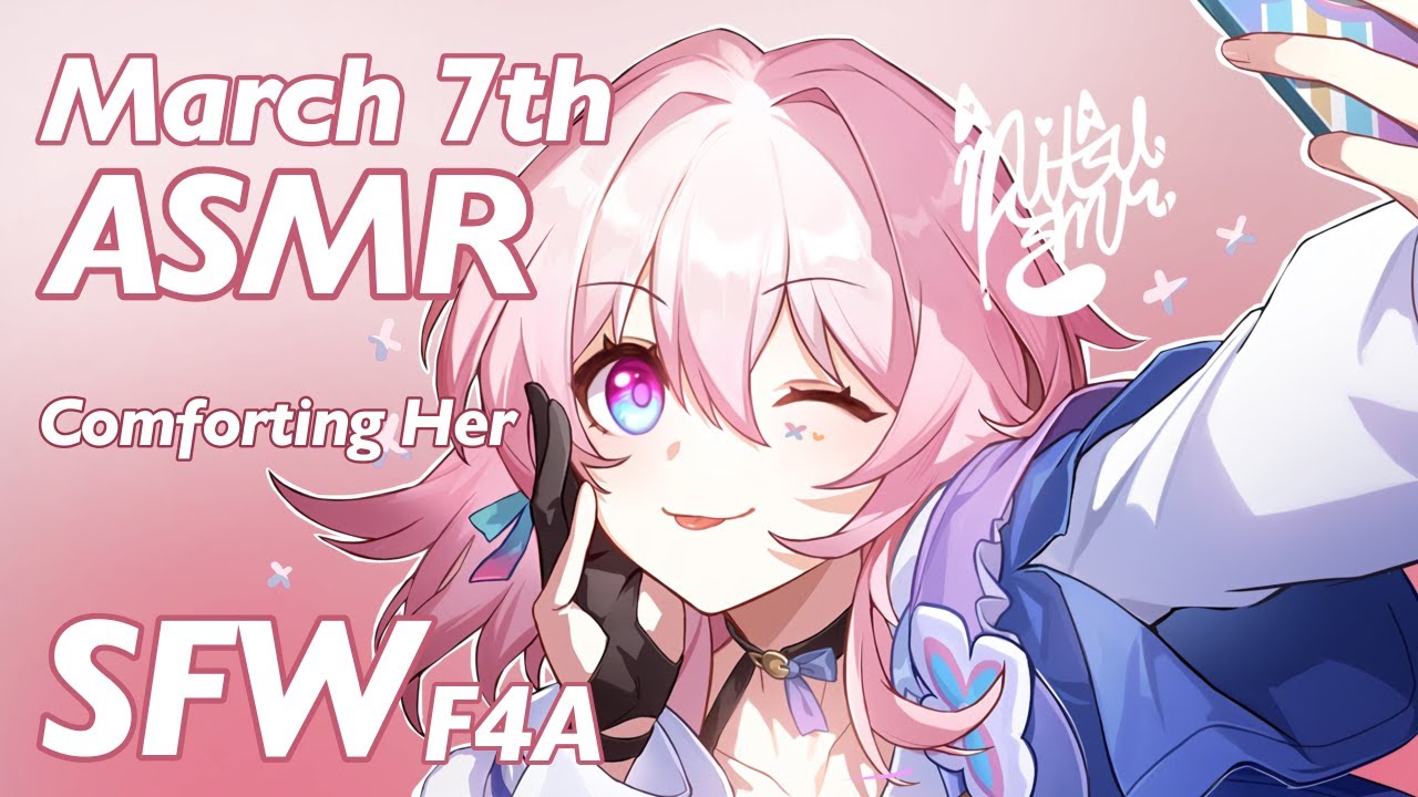 Comforting March 7th [F4A ASMR] [Honkai Star Rail X Listener] [Audio RP]