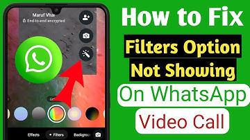 How to Fix Filters Option Not Showing On WhatsApp Video Call (2025) | WhatsApp Video Call Filters